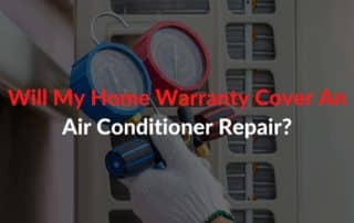 Will My Home Warranty Cover An Air Conditioner Repair?