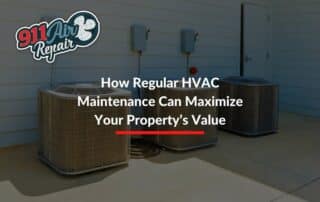 How Regular HVAC Maintenance Can Maximize Your Property’s Value
